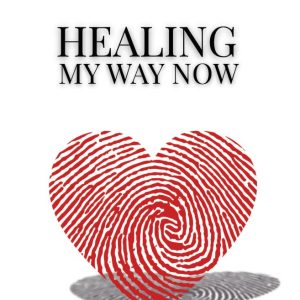Healing My Way Now Volume 2