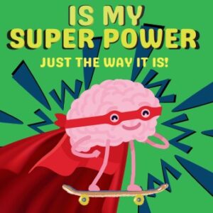 My Brain Isn’t Broken. It’s My Superpower